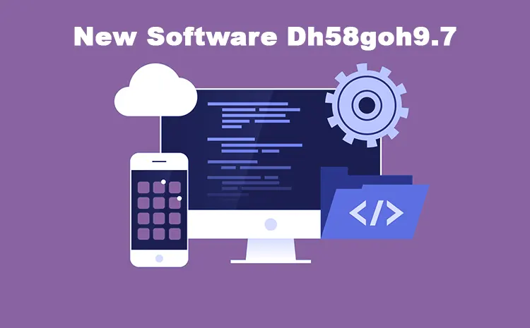 dh58goh9.7 New Software dh58goh9.7 Guide Features and Benefits SEO